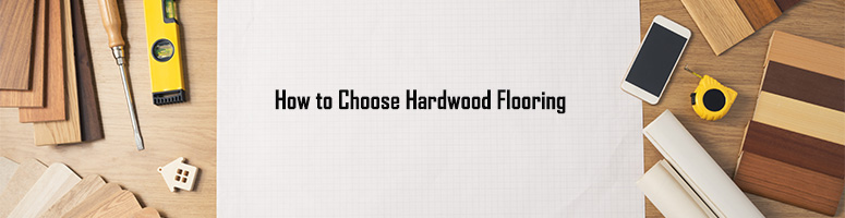 how to choose hardwood for floors