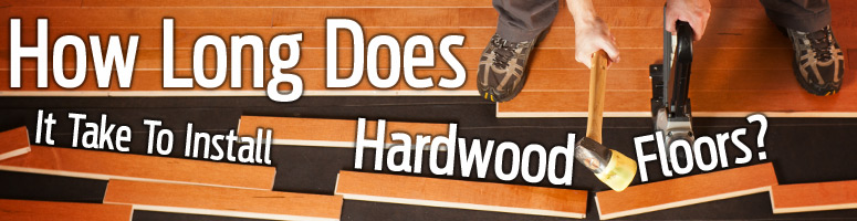 how long does hardwood installation take