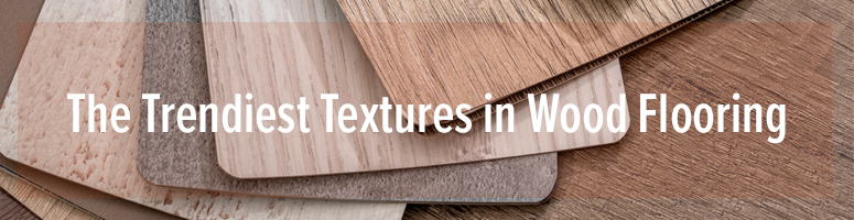 hardwood flooring style trends 2018