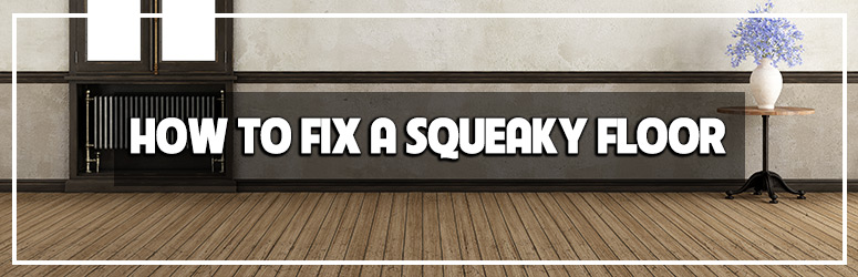 How To Fix Squeaky Floors Squeaking Floor Old Squeaky Floor