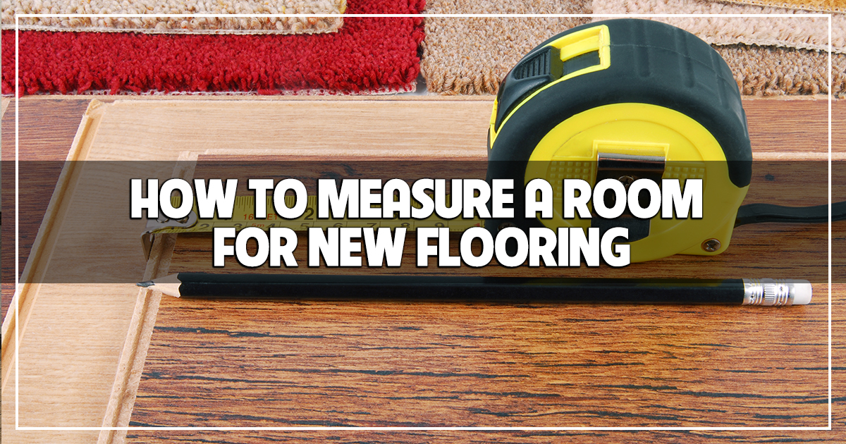 How To Measure A Room For New Flooring The Carpet Guys