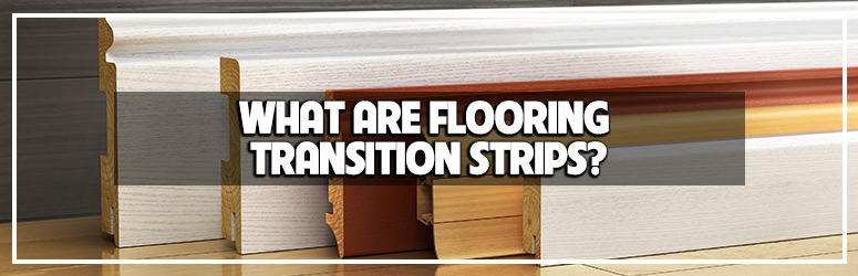 what are flooring transition strips blog banner