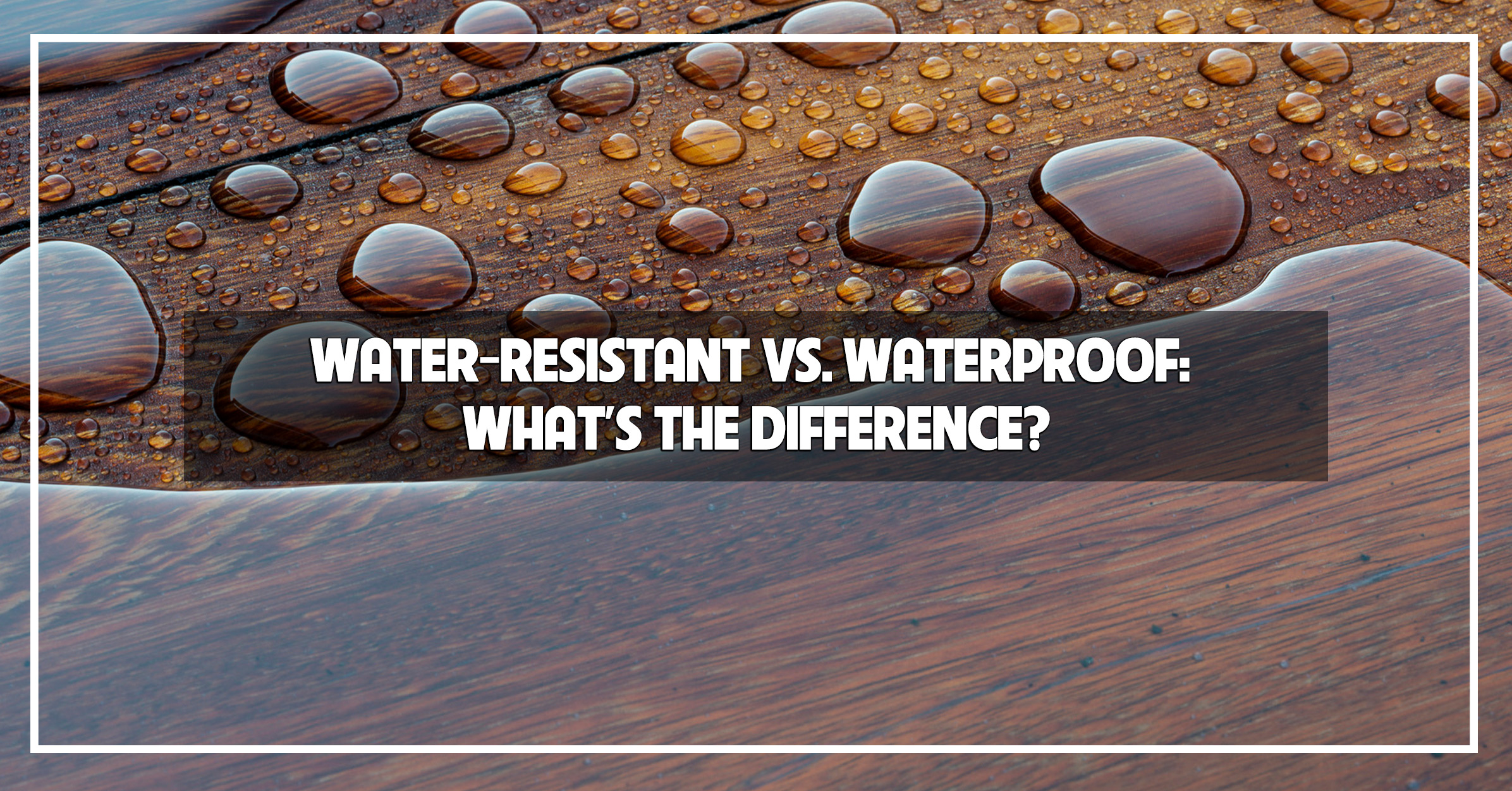 WaterResistant vs. Waterproof Flooring What's the Difference? The