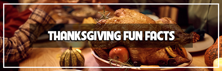 6 Fun Facts About Thanksgiving: A Feast of Traditions and Trivia