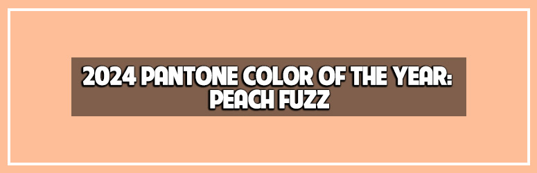 The Pantone Color of the Year for 2024: Peach Fuzz