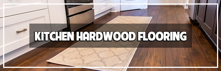 Kitchen Hardwood Flooring: Weighing the Pros and Cons